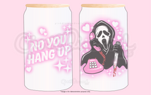 Load image into Gallery viewer, No you hang up and pink ghost face - Frost glass can tumbler (16oz)
